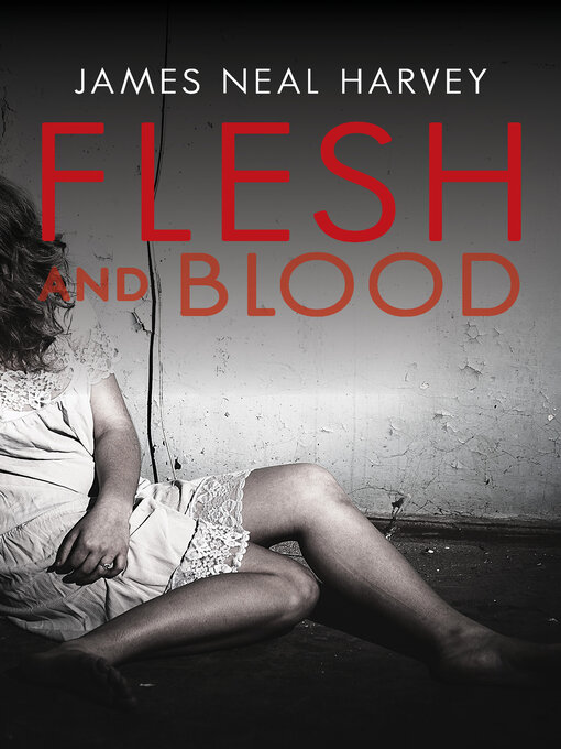 Title details for Flesh and Blood by James Neal Harvey - Available